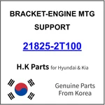 Genuine 21825-2T100 Bracket-engine Mtg Support For Hyundai / Kia. Fixed Price $24.99.