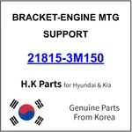 Genuine 21815-3M150 Bracket-engine Mtg Support For Hyundai / Kia. Fixed Price $43.99.
