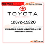 12372-15220 Toyota Genuine Insulator, Mounting, Lh(for Transverse Engine). Fixed Price $182.15.