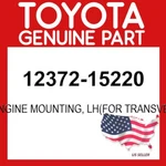 Toyota Genuine 12372-15220 Insulator Engine Mounting Lh For Trnsvrs Oem. Fixed Price $80.30.