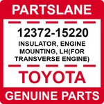 12372-15220 Toyota Oem Insulator, Mounting, Lh(for Transverse Engine). Fixed Price $87.92.